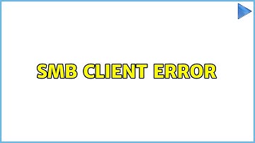 SMB Client Error (3 Solutions!!)