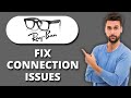 NEW! Meta Ray-Ban Smart Glasses Not Connecting Fix | Bluetooth &amp; App Troubleshooting Guide