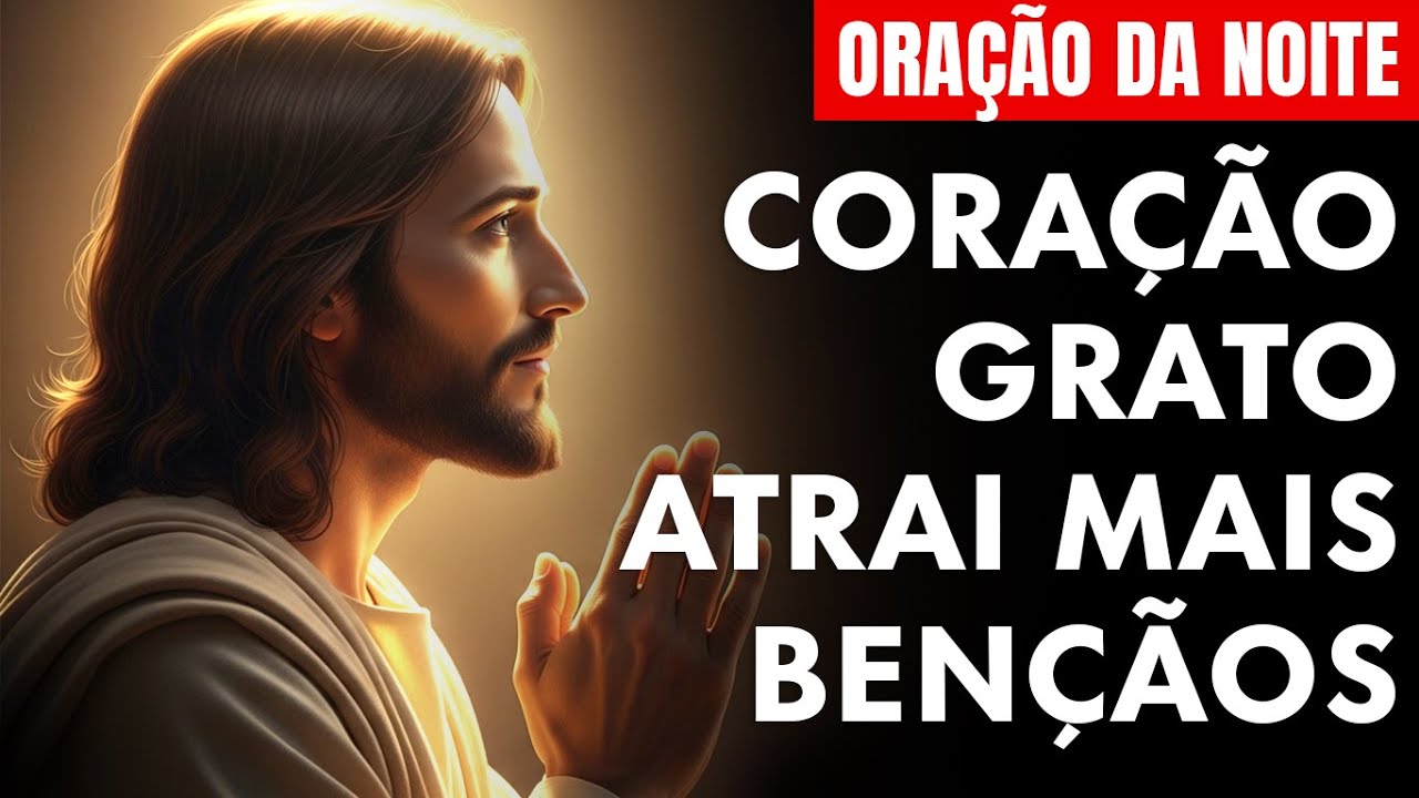 Oração da Noite de Gratidão e Reconhecimento das Bênçãos - Oração PODEROSA!