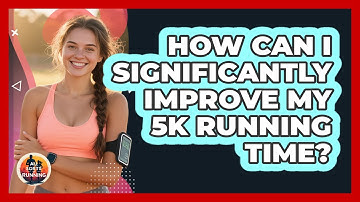 How Can I Significantly Improve My 5K Running Time? - All Sorts Of Running