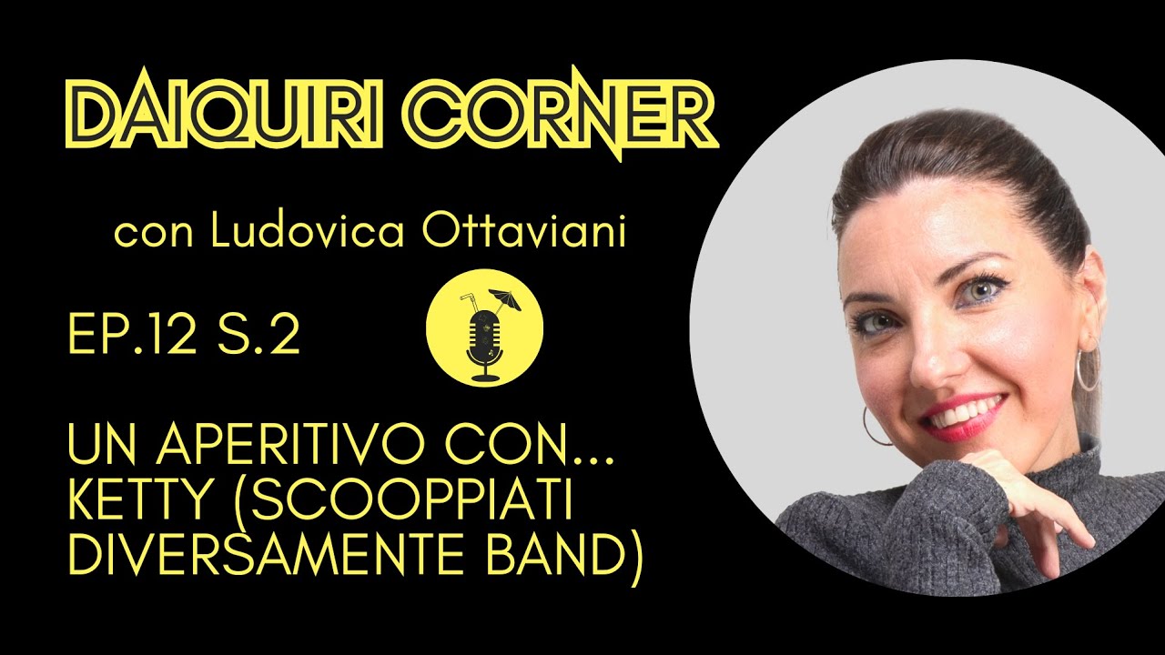 Daiquiri Corner Ep. 12 S.2 - Un aperitivo con... Ketty (Scooppiati Diversamente Band)