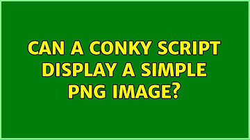 Ubuntu: Can a conky script display a simple PNG image?
