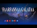 Faarfannaa Galataa Oromo Gospel Worship Songs Thanksgiving Praise 