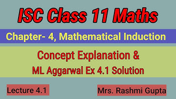 ISC class 11 Maths | Mathematical Induction | Concept Explanation & ML Aggarwal Ex 4.1 Solution |