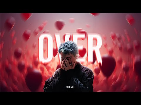 OVER - KHOI VU (ft. khoivy) | OFFICIAL MUSIC VIDEO