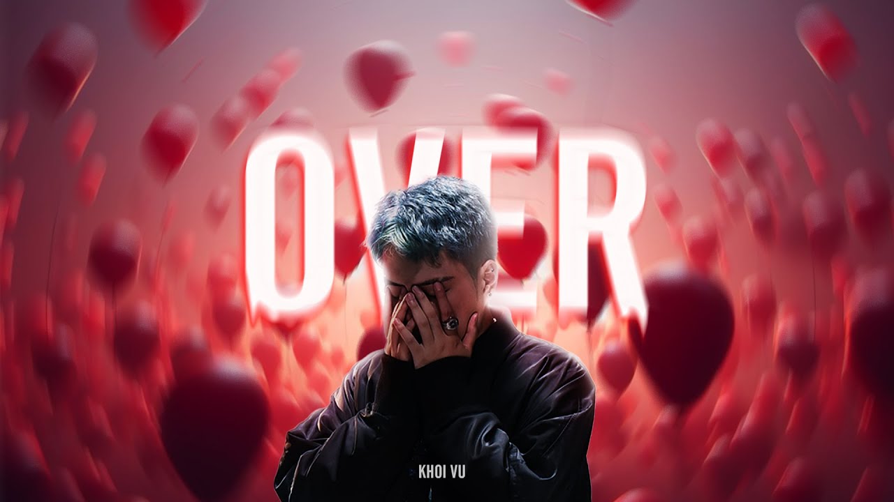 Guarda OVER - KHOI VU (ft. khoivy) | OFFICIAL MUSIC VIDEO su YouTube