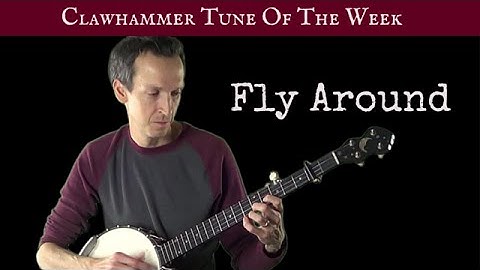 Clawhammer Banjo: Tune (and Tab) of the Week - "Fly Around My Pretty Little Miss"