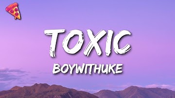 BoyWithUke - Toxic