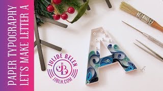 JJBLN | Paper Typography: Quilling Tutorial On How To Make Letters For Beginners.