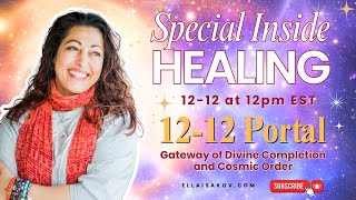INSIDE HEALING 126   SPECIAL 12 12 GATEWAY OF DIVINE COMPLETION \u0026 COSMIC ORDER