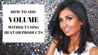 How to Get Volume in Your Hair  without Heat or Products!