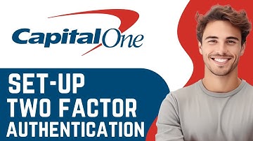 How To Set Up 2 Factor Authentication Capital One ? (2024)