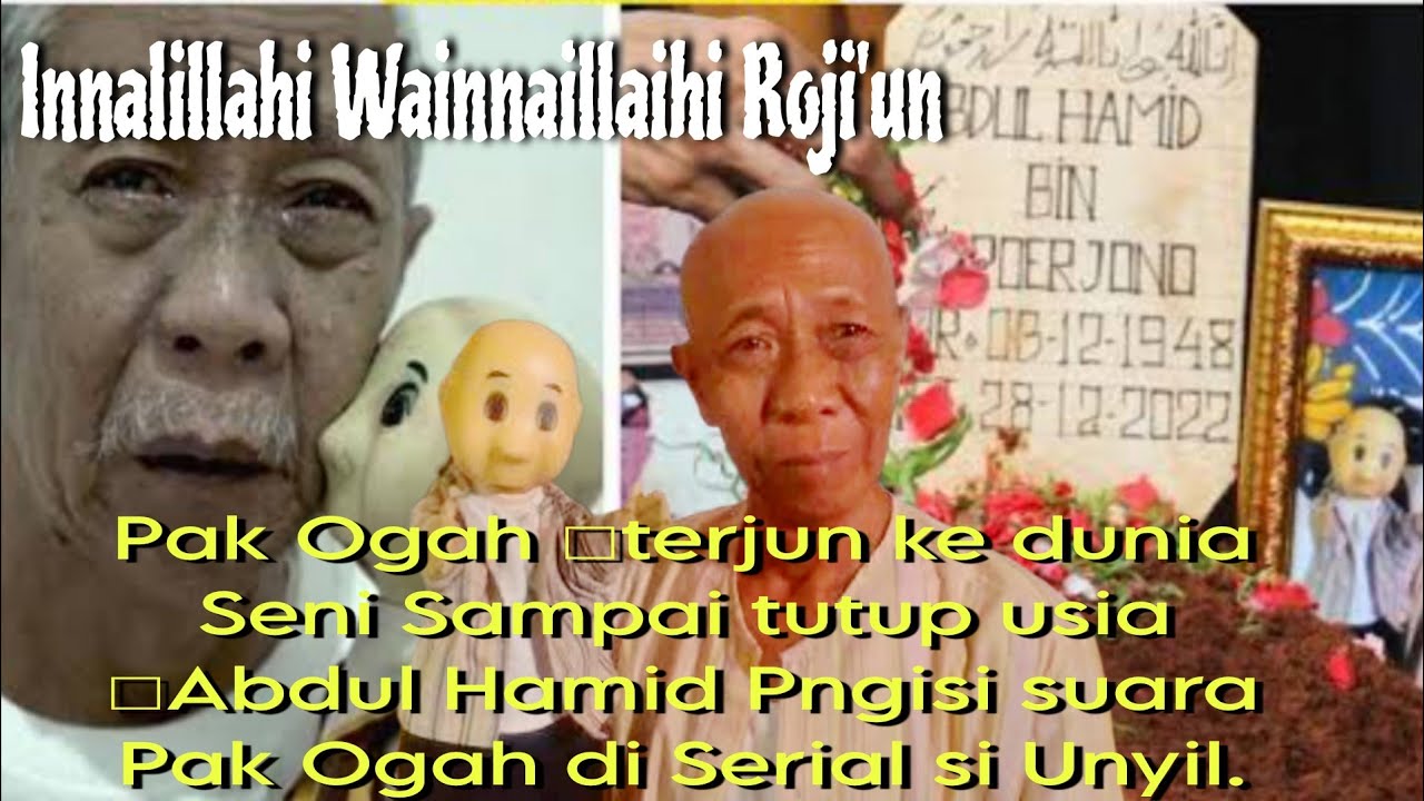 Pa Ogah□terjun ke dunia Seni Sampai tutup usia/Abdul Hamid Pngisi suara Pa Ogah di Serial si Unyil. 
