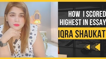 How I scored highest in Essay Paper ( abstract essay, material, and expression ) by Iqra Shaukat
