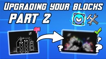 Upgrading Your Block Designs! (Part 2) | Geometry Dash 2.2