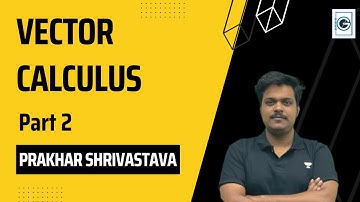 Vector Calculus | Part 2 | GATE | Prakhar Shrivastava