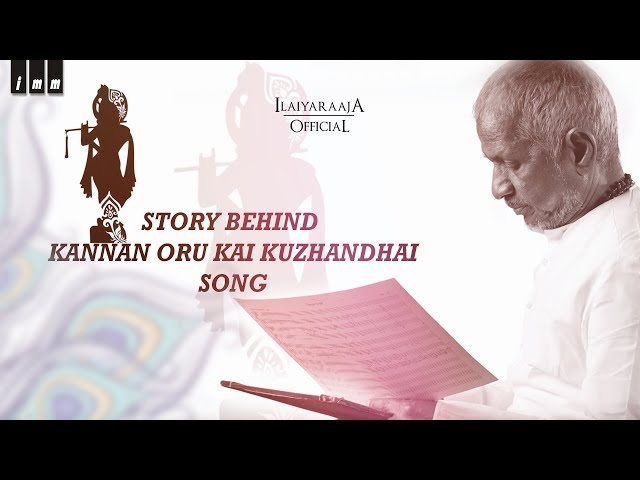 Story behind Kannan Oru Kai Kuzhandhai Song - Bhadrakali | #Gokulashtami Special |  Ilaiyaraaja class=