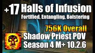 +17 Halls of Infusion | Shadow Priest POV M+ Dragonflight Season 4 Mythic Plus 10.2.6