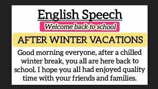 English Speech on welcome back to school after winter vacations || Speech on winter vacations