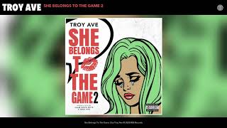 Troy Ave - She Belongs To The Game 2
