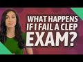 What Happens If I Fail A CLEP Exam What Happens If I Fail A CLEP Exam