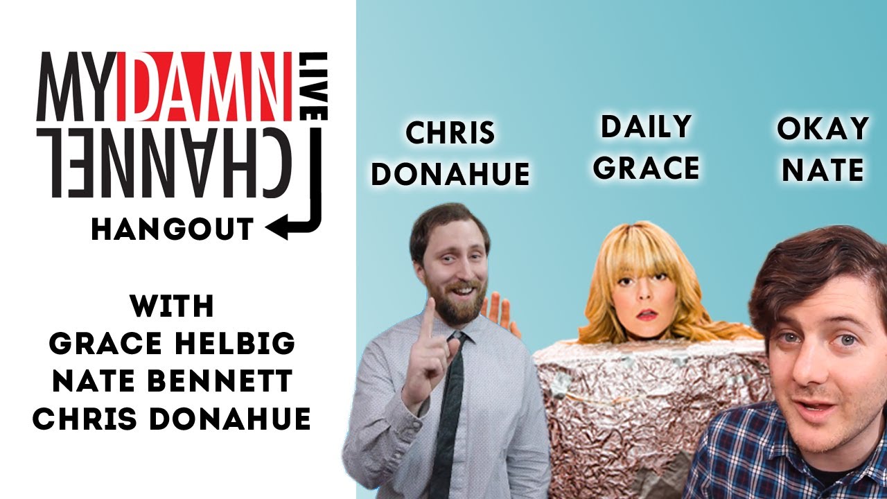My Damn Channel LIVE: Hangout - DAILY GRACE, OKAYNATE, CHRIS DONAHUE - 11/20/13