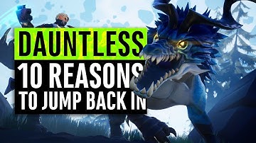 Dauntless | 10 Reasons To Jump Back In (Free-to-Play)