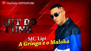 MC Lipi - A Gringa e o Maloka  (DJ Gu Mix e DJ GH) 2020