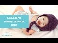 Comment habiller mon bébé - La Maison des Maternelles #LMDM