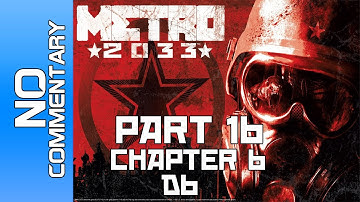 Metro 2033 - Part 16 - Chapter 6 - "Biomass & Separation" Gameplay Walkthrough PC PS3 XBOX