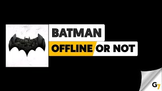Batman - The Telltale Series game offline or online ? screenshot 1