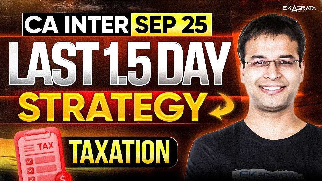 Last 1.5 Day Strategy - Taxation | CA Inter Tax Marathon Sep 25 by CA Nishant Kumar