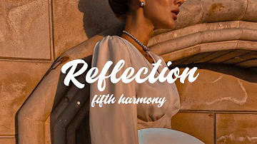 reflection - fifth harmony // lyrics