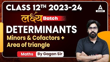 Determinants | Minors & Cofactors + Area of triangle | Class 12 Maths Chapter 4 | Gagan Makkar Sir