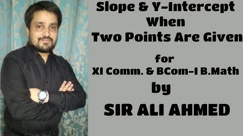 Coordinate Geometry | Slope & Y-Intercept | XI Comm. & BCom-I B.Math| Maths | Sir Ali Ahmed |Lec. 22