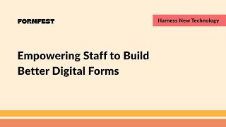 Empowering Staff to Build Better Digital Forms