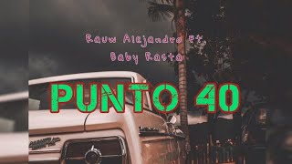 Punto 40 -- Rauw Alejandro Ft. Baby Rasta (Letra)