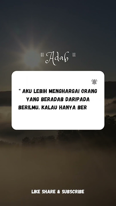 Adab lebih baik daripada ilmu. #katabijak #motivasi #semangathidup #quotes