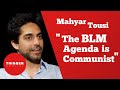 Mahyar Tousi: "The BLM Agenda is Communist"