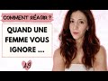 Quand une femme vous IGNORE : comment réagir ?