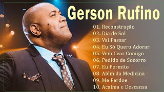 Gerson Rufino || Reconstrução,Vai Passar, Dia de Sol,...As Melhores Canções Gospel de 2024 #gospel