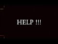 HELP !!!