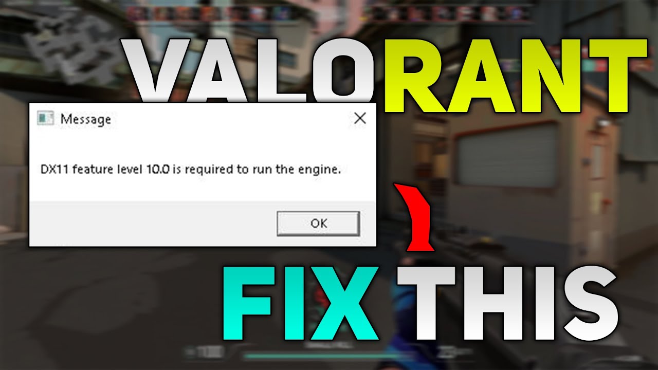 How To Fix Valorant Dx11 Feature Level 10 0 Is Required To Run The Engine Valorant 21 Youtube