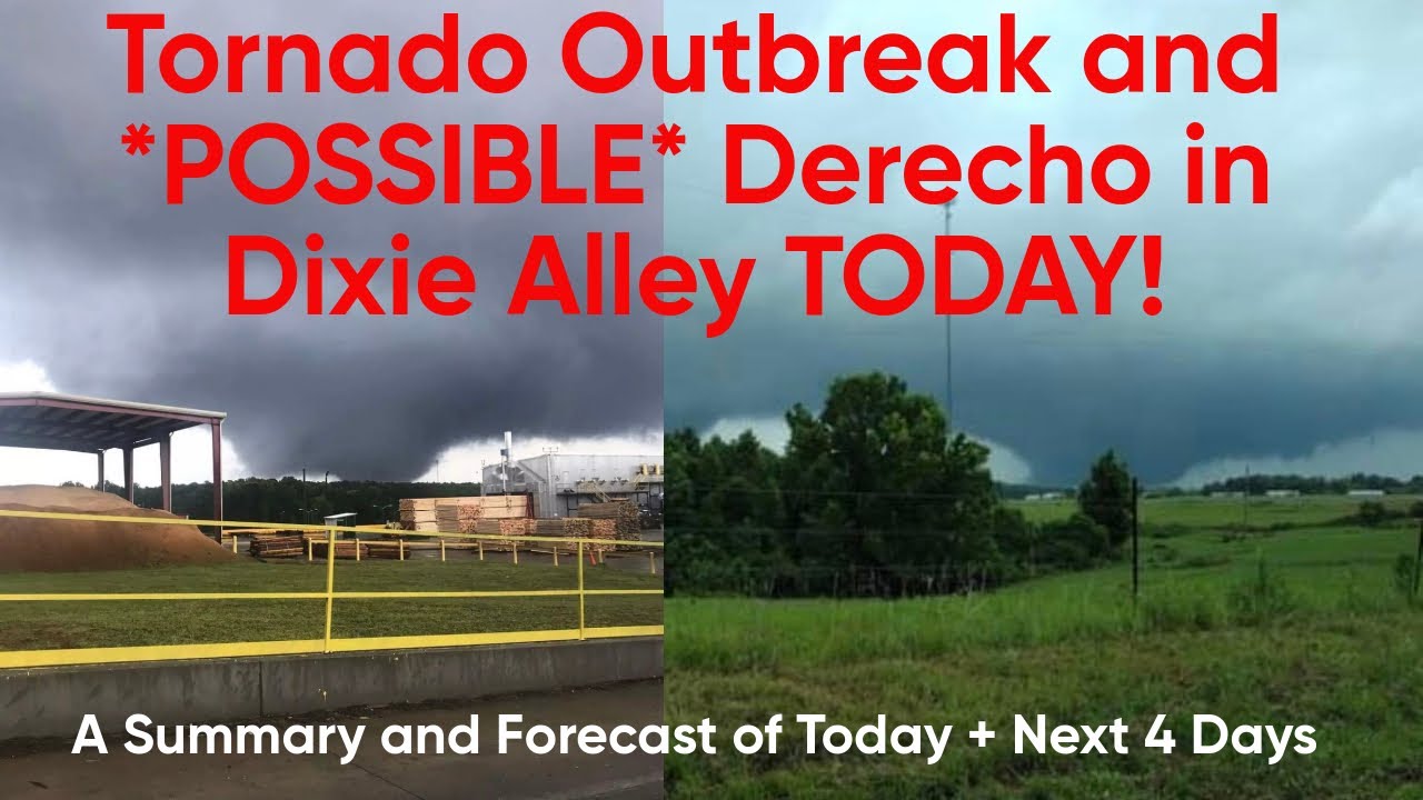 Tornado Outbreak and *POSSIBLE* Derecho in Dixie Alley TODAY! Summary ...