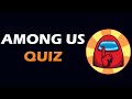Among US Quiz | Game Quiz