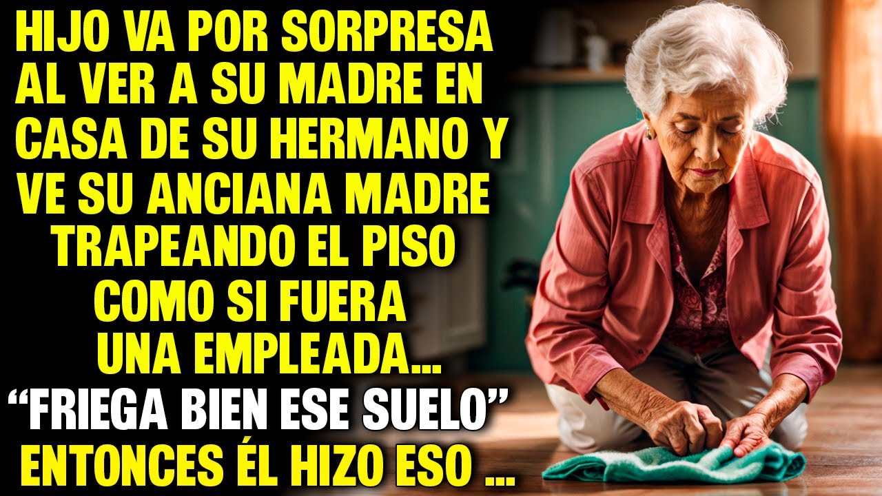 HIJO VA POR SORPRESA AL VER A SU MADRE EN CASA DE SU HERMANO Y VE A SU ANCIANA MADRE TRAPEANDO...