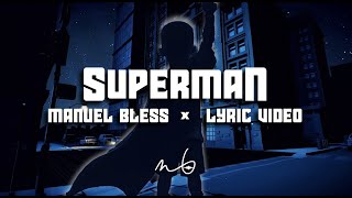 Video thumbnail of "SUPERMAN | Manuel Bless | Lyric Video"