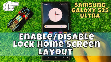 How to Enable/Disable Lock Home Screen Layout Samsung Galaxy S25 Ultra