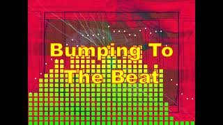 Bumping To The Beat