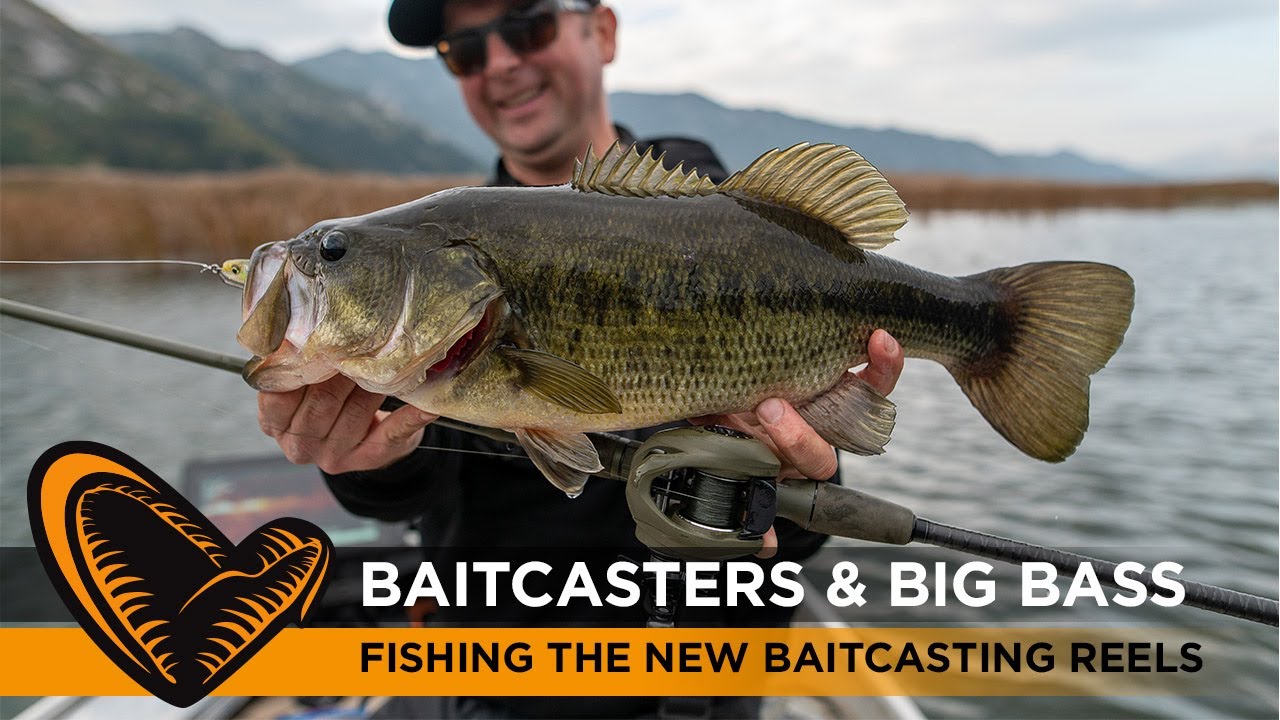 Baitcasters & Big Bass - Fishing the new Baitcasting Reels 